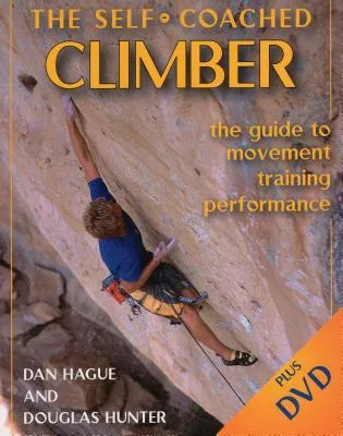 SELFCOACHED CLIMBER: THE GUIDE TO MOVEMENT, TRAINING, PERFORMANCE [WITH DVD] [WITH DVD]
